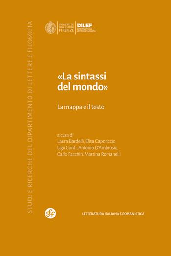 La sintassi del mondo. La mappa e il testo  - Libro Società Editrice Fiorentina 2023, Studi e ricerche del Dipartimento di lettere e filosofia | Libraccio.it
