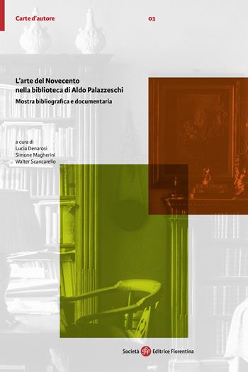L'arte del Novecento nella biblioteca di Aldo Palazzeschi. Mostra bibliografica e documentaria  - Libro Società Editrice Fiorentina 2023, Carte d'autore | Libraccio.it