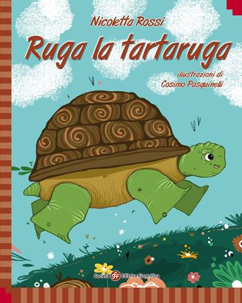 Ruga la tartaruga. Ediz. italiana e inglese - Nicoletta Rossi - Libro Società Editrice Fiorentina 2023, Ti racconto una storia... | Libraccio.it