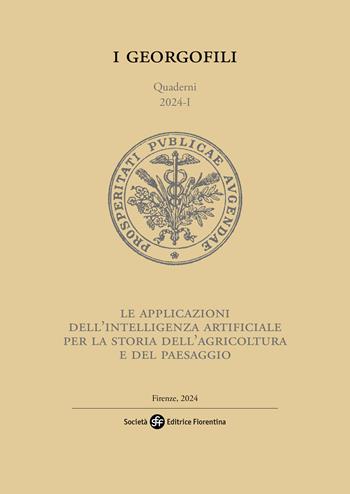 Le applicazioni dell’Intelligenza Artificiale per la storia dell’agricoltura e del paesaggio  - Libro Società Editrice Fiorentina 2024, I Georgofili. Quaderni | Libraccio.it