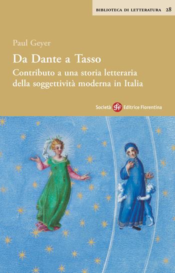 Da Dante a Tasso. Contributo a una storia letteraria della soggettività moderna in Italia - Paul Geyer - Libro Società Editrice Fiorentina 2024, Biblioteca di letteratura | Libraccio.it