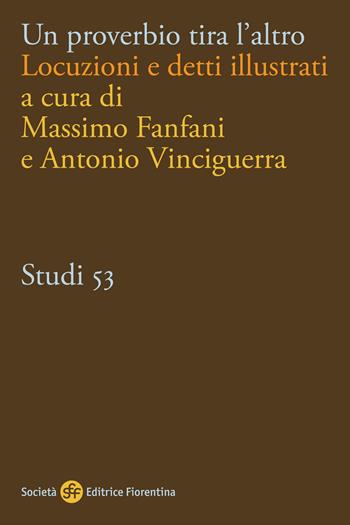Un proverbio tira l'altro. Locuzioni e detti illustrati  - Libro Società Editrice Fiorentina 2024, Studi | Libraccio.it