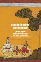 Umani in gioco, giochi divini. Scenari ludici nella ritualità srauta dell'India brahmanica