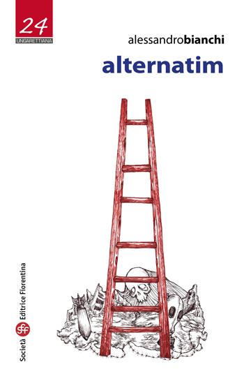Alternatim - Alessandro Bianchi - Libro Società Editrice Fiorentina 2025, Ungarettiana | Libraccio.it