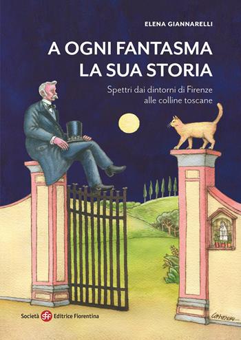 A ogni fantasma la sua storia. Spettri dai dintorni di Firenze alle colline toscane - Elena Giannarelli - Libro Società Editrice Fiorentina 2025 | Libraccio.it