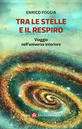 Tra le stelle e il respiro. Viaggio nell'universo interiore. Ediz. illustrata