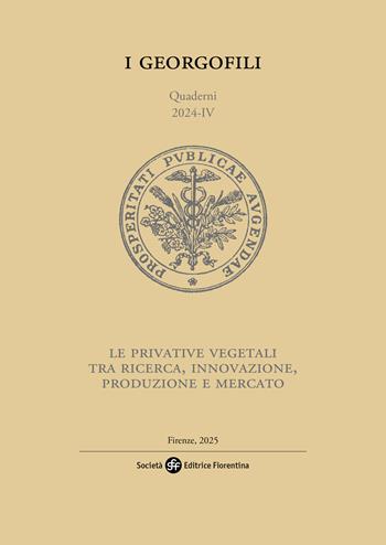 Le privative vegetali tra ricerca, innovazione, produzione e mercato  - Libro Società Editrice Fiorentina 2025, I Georgofili. Quaderni | Libraccio.it