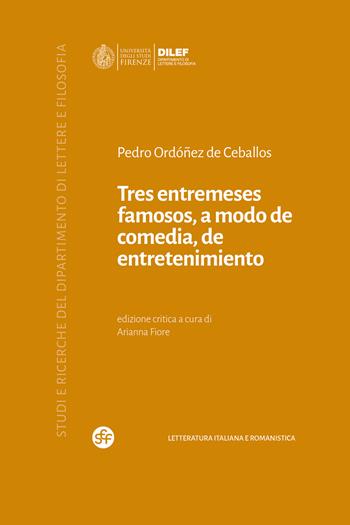 Tres entremeses famosos, a modo de comedia, de entretenimiento. Ediz. multilingue - Pedro Ordóñez de Ceballos - Libro Società Editrice Fiorentina 2025, Studi e ricerche del Dipartimento di lettere e filosofia | Libraccio.it