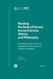 Reading the book of nature across sciences, history and philosophy. Proceedings of the conference to celebrate 400th anniversary of Galilei’s il Saggiatore