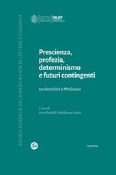Prescienza, profezia, determinismo e futuri contingenti. Tra Antichità e Medioevo