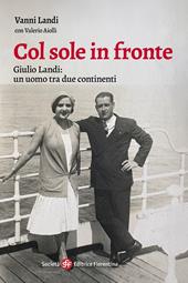 Col sole in fronte. Giulio Landi: un uomo tra due continenti