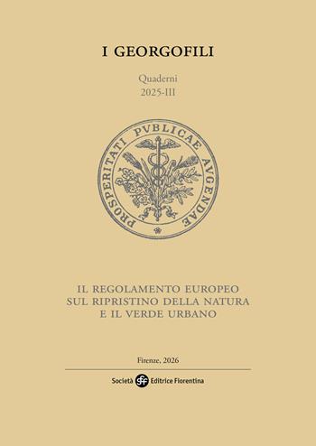 Il regolamento europeo sul ripristino della natura e il verde urbano  - Libro Società Editrice Fiorentina 2026, I Georgofili. Quaderni | Libraccio.it