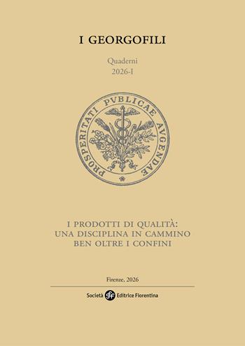 I prodotti di qualità. Una disciplina in cammino ben oltre i confini  - Libro Società Editrice Fiorentina 2026, I Georgofili. Quaderni | Libraccio.it