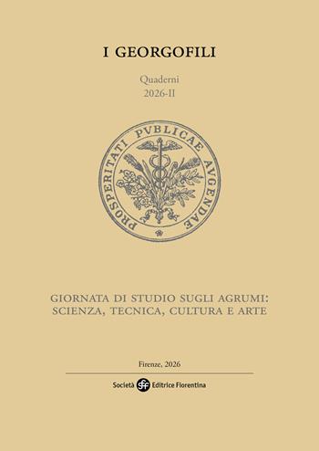 Giornata di studio sugli agrumi: scienza, tecnica, cultura e arte  - Libro Società Editrice Fiorentina 2026, I Georgofili. Quaderni | Libraccio.it