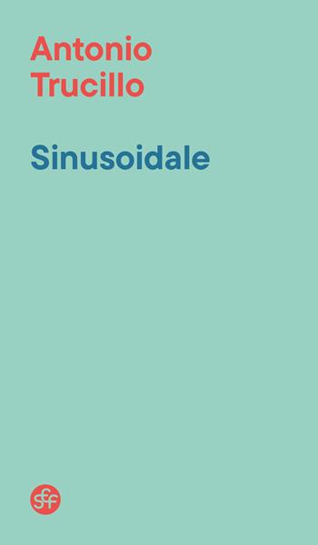 Sinusoidale - Antonio Trucillo - Libro Società Editrice Fiorentina 2026, Pasifae | Libraccio.it