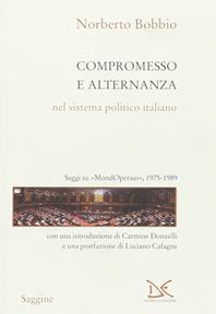 Compromesso e alternanza nel sistema politico italiano. Saggi su «MondOperai», 1975-1989 - Norberto Bobbio - Libro Donzelli 2006, Saggine | Libraccio.it