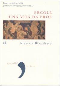 Ercole. Una vita da eroe - Alastair Blanshard - Libro Donzelli 2006, Virgola | Libraccio.it