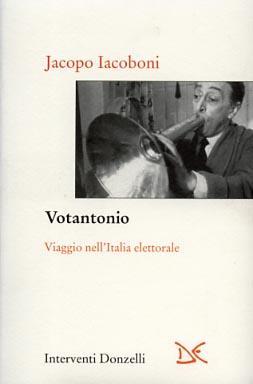 Votantonio. Viaggio nell'Italia elettorale - Jacopo Iacoboni - Libro Donzelli 2006, Interventi | Libraccio.it