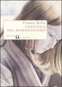 L' estetica del Romanticismo - Franco Rella - Libro Donzelli 2006, Virgolette | Libraccio.it