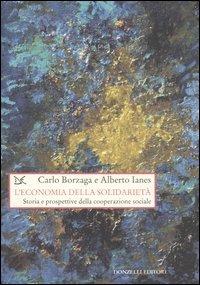 L' economia della solidarietà. Storia e prospettive della cooperazione sociale - Carlo Borzaga, Alberto Ianes - Libro Donzelli 2006, Saggi. Storia e scienze sociali | Libraccio.it