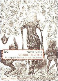 Storie di voto. Le campagne elettorali tra realtà e romanzo - Mario Ajello - Libro Donzelli 2006, Saggi. Storia e scienze sociali | Libraccio.it