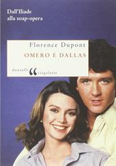 Omero e Dallas. Dall'Iliade alla soap-opera