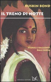 Il treno di notte. Storie e racconti dall'India - Ruskin Bond - Libro Donzelli 2006 | Libraccio.it