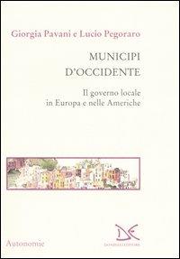 Municipi d'Occidente. Il governo locale in Europa e nelle Americhe - Giorgia Pavani, Lucio Pegoraro - Libro Donzelli 2006, Saggi. Autonomie | Libraccio.it