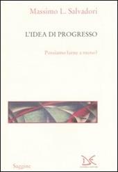 L' idea di progresso. Possiamo farne a meno?