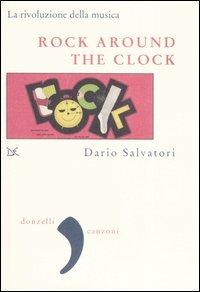 Rock around the clock. La rivoluzione della musica - Dario Salvatori - Libro Donzelli 2006, Virgola | Libraccio.it