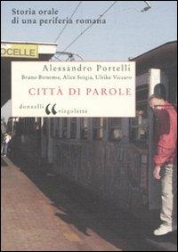 Città di parole. Storia orale di una periferia romana  - Libro Donzelli 2007, Virgolette | Libraccio.it