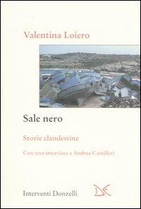 Sale nero. Cinque storie clandestine - Valentina Loiero - Libro Donzelli 2007, Interventi | Libraccio.it