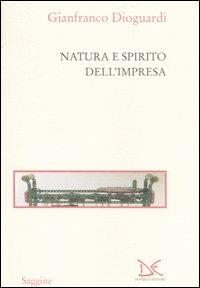 Natura e spirito dell'impresa - Gianfranco Dioguardi - Libro Donzelli 2007, Saggine | Libraccio.it