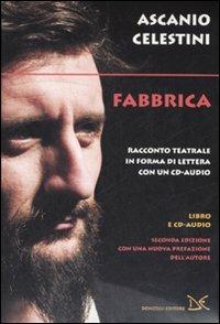 Fabbrica. Racconto teatrale in forma di lettera. Con CD Audio - Ascanio Celestini - Libro Donzelli 2007 | Libraccio.it