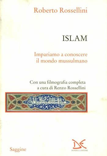 Islam. Impariamo a conoscere il mondo mussulmano - Roberto Rossellini - Libro Donzelli 2007, Saggine | Libraccio.it