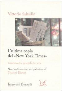 L' ultima copia del «New York Times». Il futuro dei giornali di carta - Vittorio Sabadin - Libro Donzelli 2007, Interventi | Libraccio.it