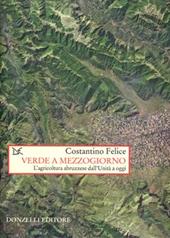 Verde a mezzogiorno. Storia dell'agricoltura abruzzese dall'Unità a oggi