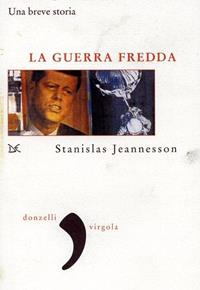 La guerra fredda - Stanislav Jeannesson - Libro Donzelli 2007, Virgola | Libraccio.it