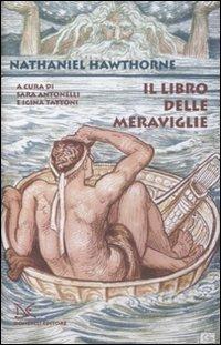 Il libro delle meraviglie per ragazze e ragazzi-I racconti della casa del bosco. Ediz. integrale - Nathaniel Hawthorne - Libro Donzelli 2001 | Libraccio.it