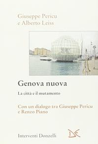 Genova nuova. La città e il mutamento - Giuseppe Pericu, Alberto Leiss - Libro Donzelli 2007, Interventi | Libraccio.it