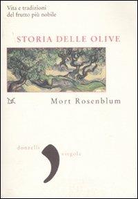 Storia delle olive. Vita e tradizioni del frutto più nobile - Mort Ronsenblum - Libro Donzelli 2007, Virgola | Libraccio.it