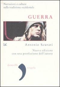 Guerra. Narrazioni e culture nella tradizione occidentale. Nuova ediz. - Antonio Scurati - Libro Donzelli 2007, Virgola | Libraccio.it