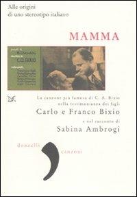 Mamma. Alle origini di uno stereotipo italiano - Carlo Bixio, Franco Bixio, Sabina Ambrogi - Libro Donzelli 2007, Virgola | Libraccio.it