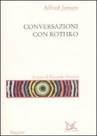 Conversazioni con Rothko - Alfred Jensen - Libro Donzelli 2008, Saggine | Libraccio.it