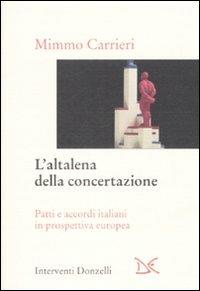 L'altalena della concertazione. Patti e accordi italiani in prospettiva europea - Mimmo Carrieri - Libro Donzelli 2008, Interventi | Libraccio.it