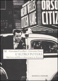 L' altro potere. Opinione pubblica e democrazia in America - Giovanna Cavallari, Giovanni Dessì - Libro Donzelli 2008, Saggi. Scienza e filosofia | Libraccio.it