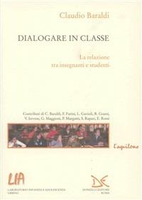 Dialogare in classe. La relazione tra insegnanti e studenti  - Libro Donzelli 2007, L'aquilone. Saggi sull'infanzia e l'adol. | Libraccio.it