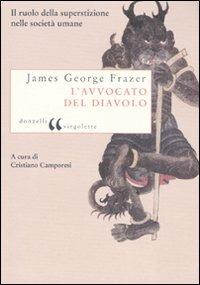 L' avvocato del diavolo. Il ruolo della superstizione nelle società umane - James George Frazer - Libro Donzelli 2008, Virgolette | Libraccio.it