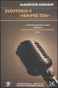 Eleuterio e «Sempre tua». Cinquantasei conversazioni per la radio recitate da Rina Morelli e Paolo Stoppa. (1966-74). Con CD Audio - Maurizio Jurgens - Libro Donzelli 2008, Fiabe e storie | Libraccio.it