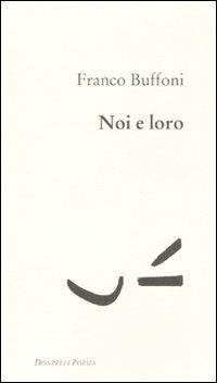 Noi e loro - Franco Buffoni - Libro Donzelli 2008, Poesia | Libraccio.it